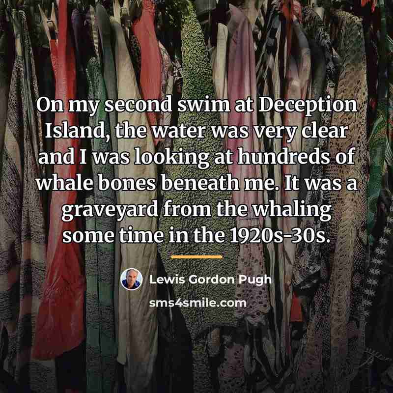 “On my second swim at Deception Island, the water was…” quote by Lewis Gordon Pugh