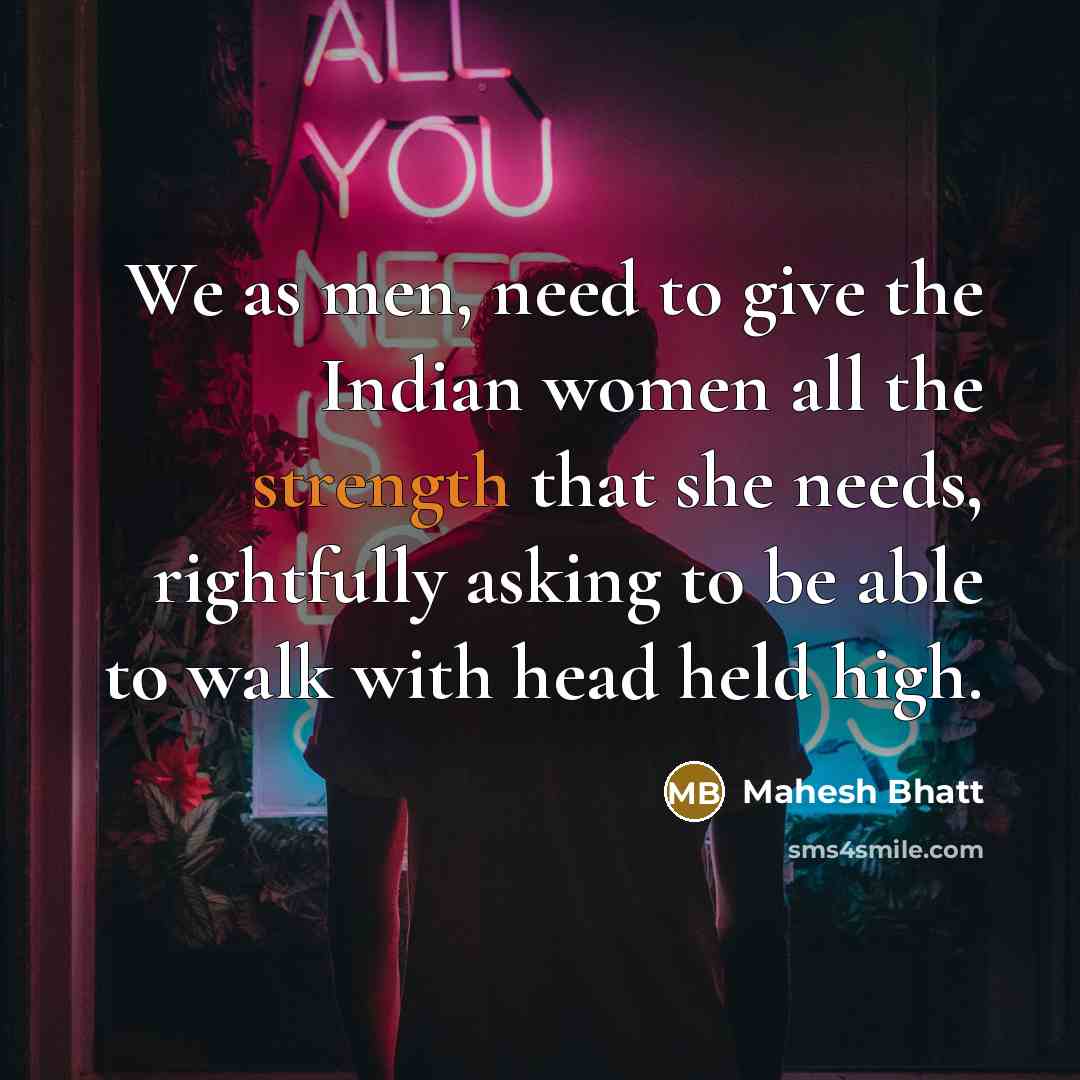 “We as men, need to give the Indian women all…” quote by Mahesh Bhatt
