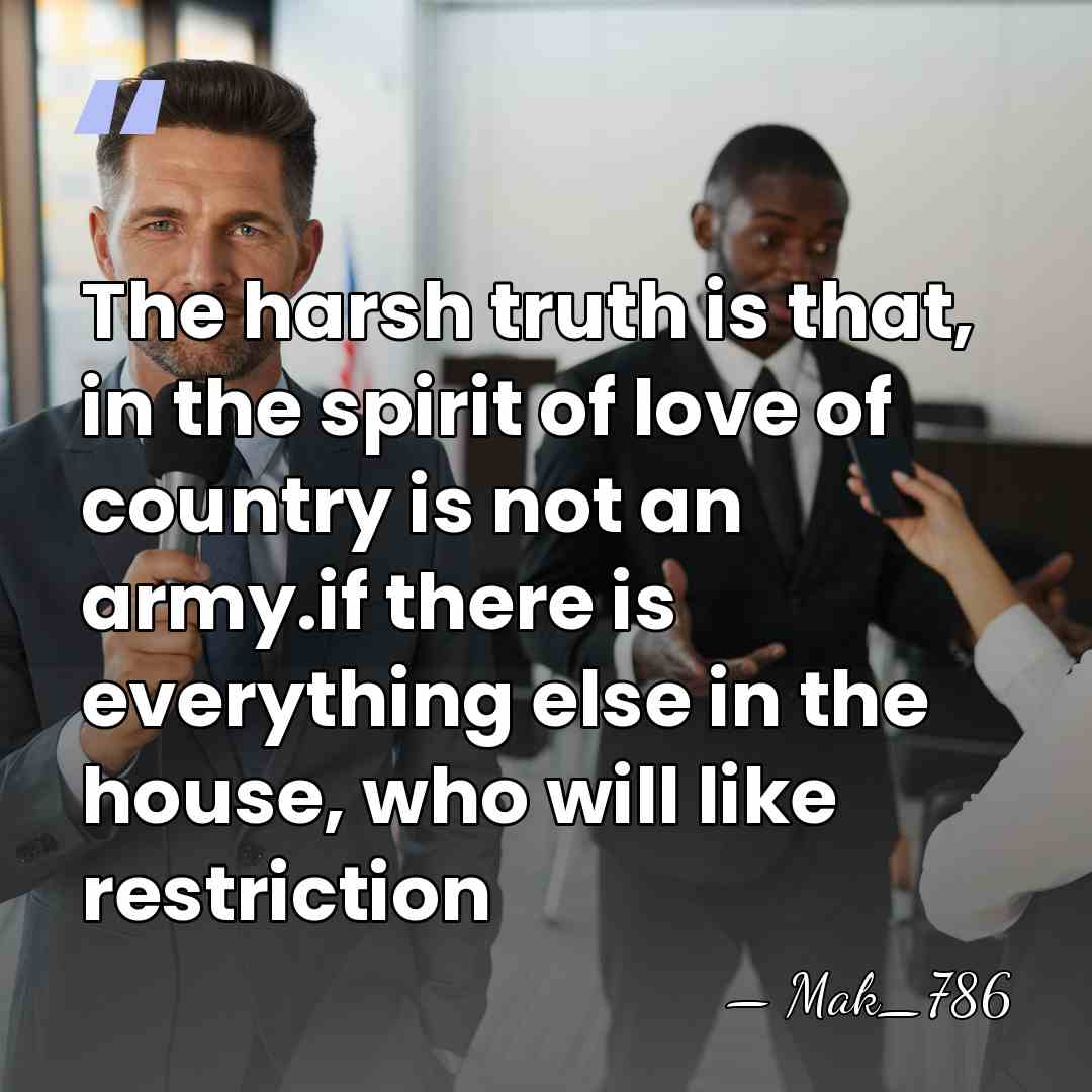 The harsh truth is that, in the spirit of love of country&hellip; - Mak_786