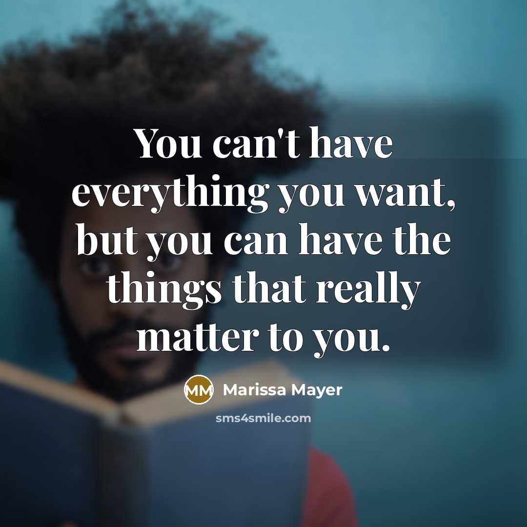 “You can't have everything you want, but you can have…” quote by Marissa Mayer