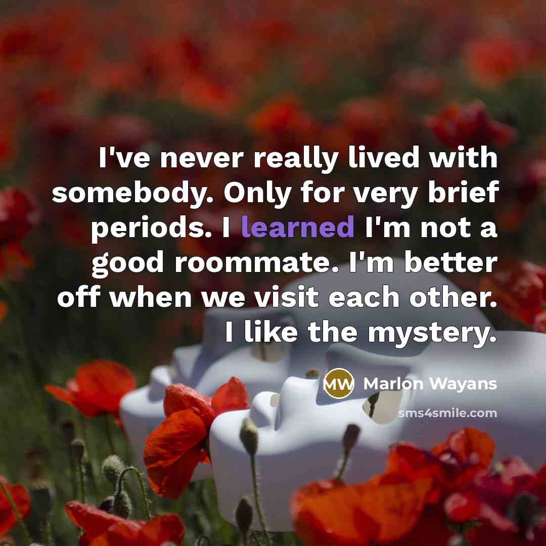 “I've never really lived with somebody. Only for very brief…” quote by Marlon Wayans