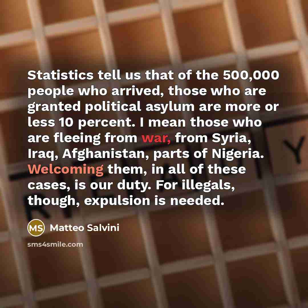 “Statistics tell us that of the 500,000 people who arrived,…” quote by Matteo Salvini