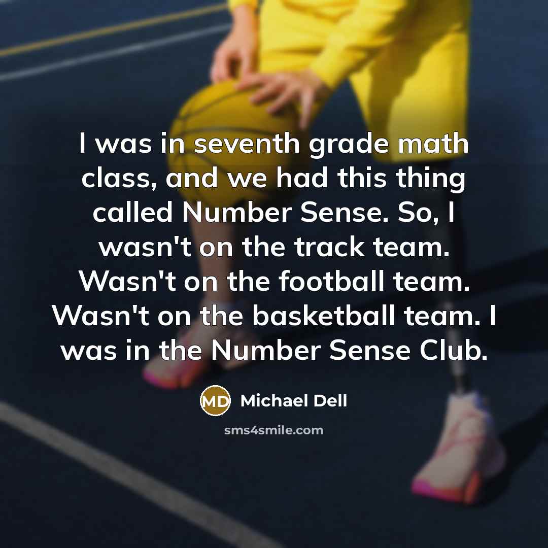 “I was in seventh grade math class, and we had…” quote by Michael Dell