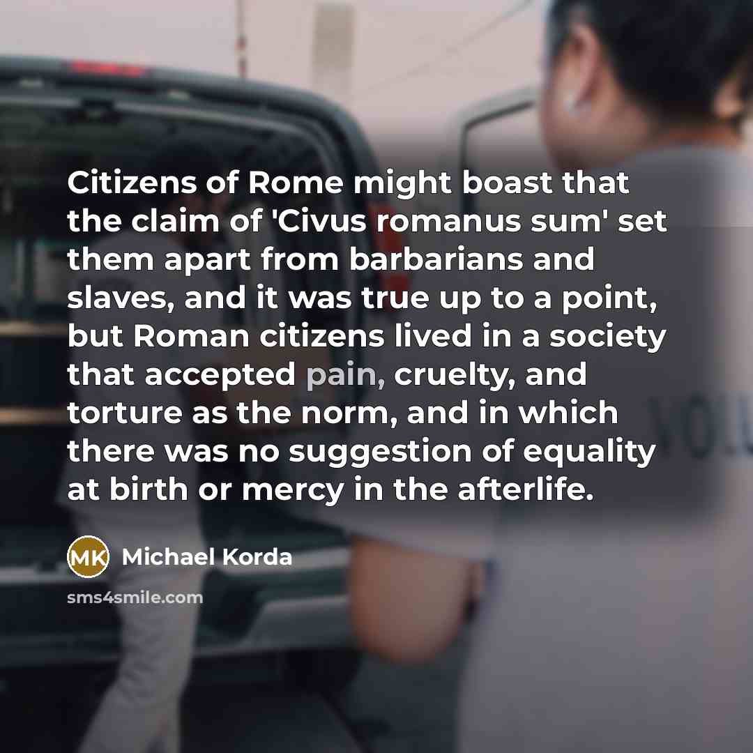 “Citizens of Rome might boast that the claim of 'Civus…” quote by Michael Korda