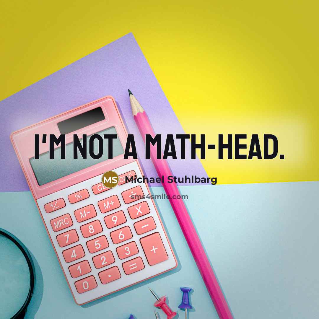 “I'm not a math-head.” quote by Michael Stuhlbarg