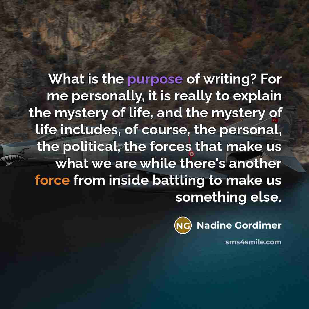 “What is the purpose of writing? For me personally, it…” quote by Nadine Gordimer