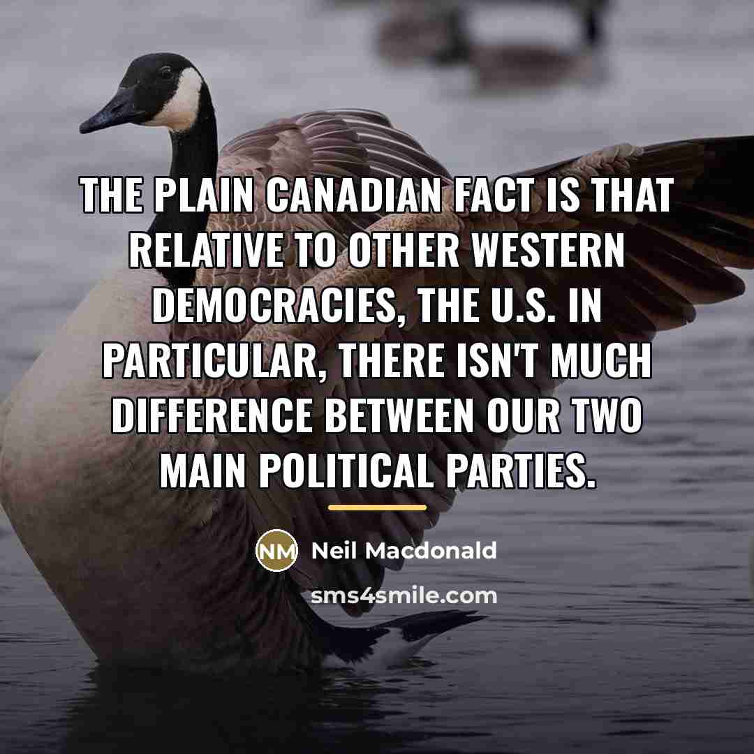 “The plain Canadian fact is that relative to other Western…” quote by Neil Macdonald