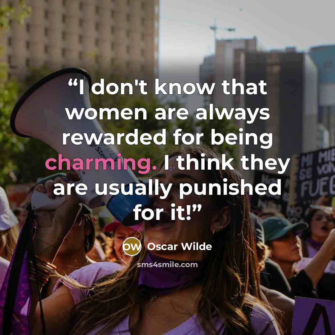 “I don't know that women are always rewarded for being charming. I think they are usually punished for it!” quote by Oscar Wilde