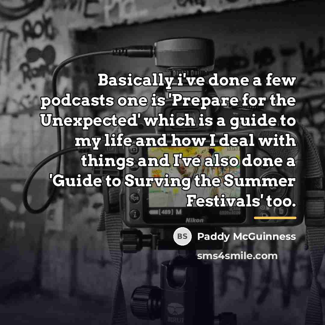 “Basically i've done a few podcasts one is 'Prepare for…” quote by Paddy McGuinness