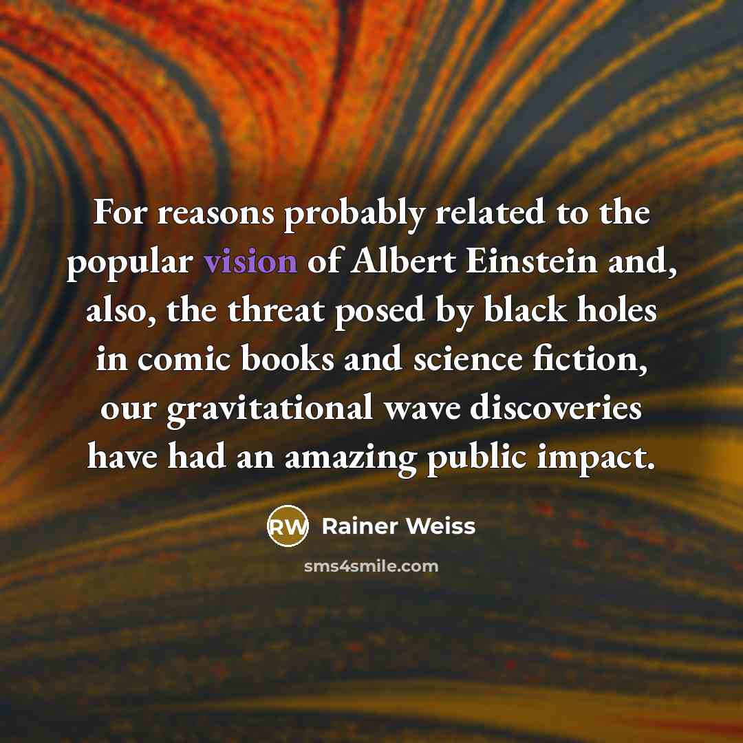 “For reasons probably related to the popular vision of Albert…” quote by Rainer Weiss
