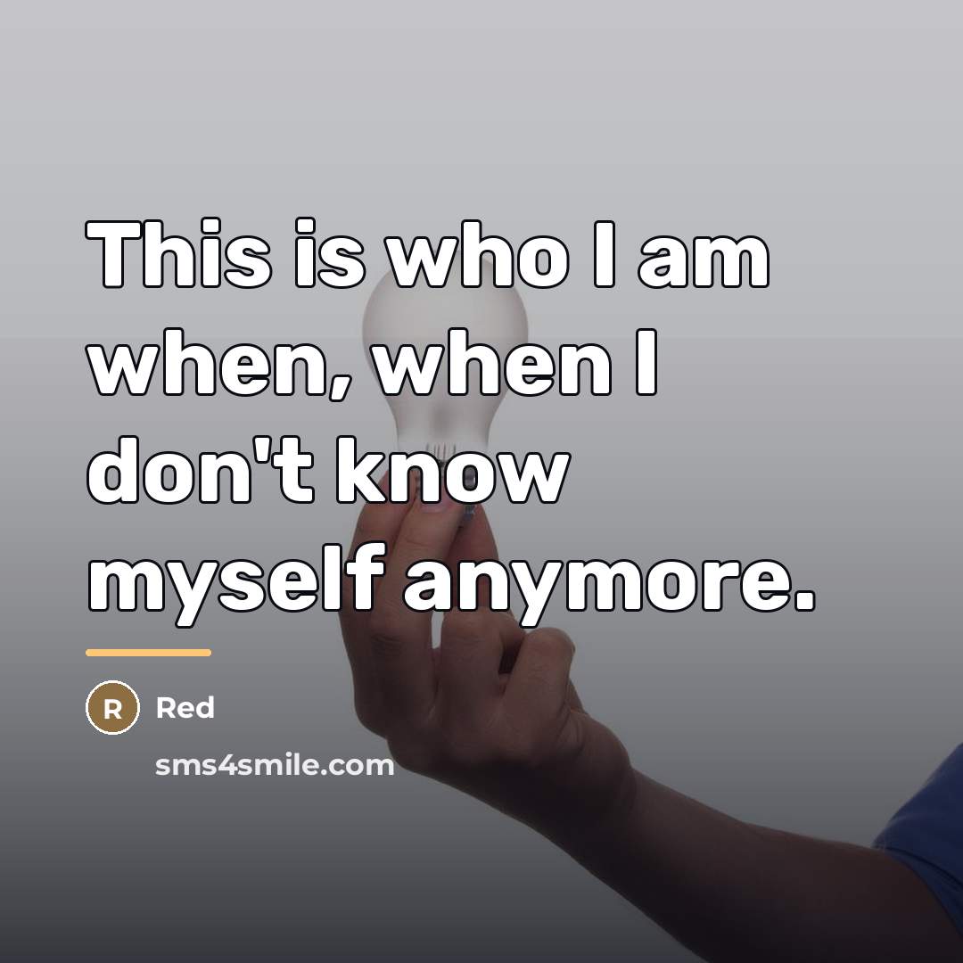 “This is who I am when, when I don't know…” quote by Red