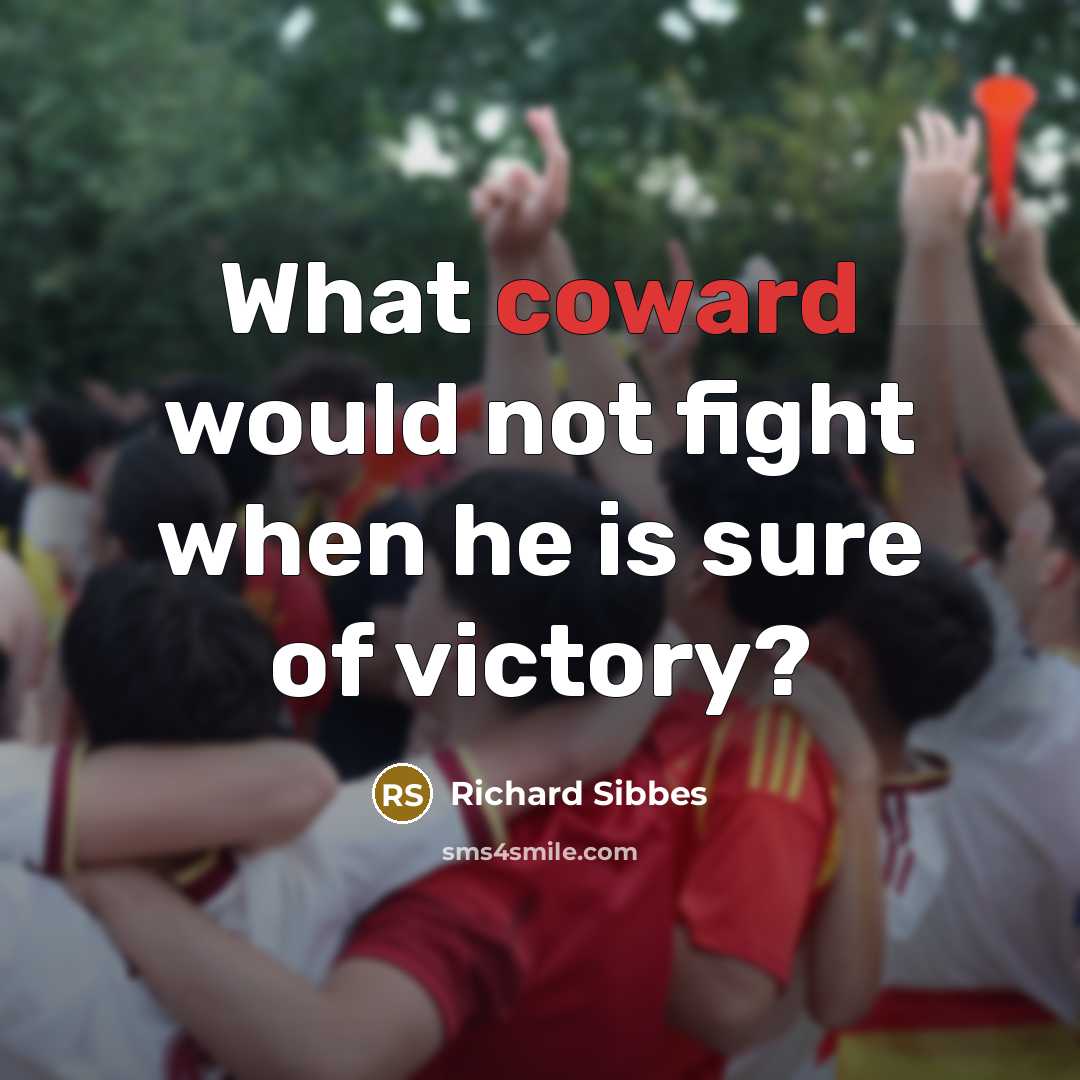 “What coward would not fight when he is sure of…” quote by Richard Sibbes