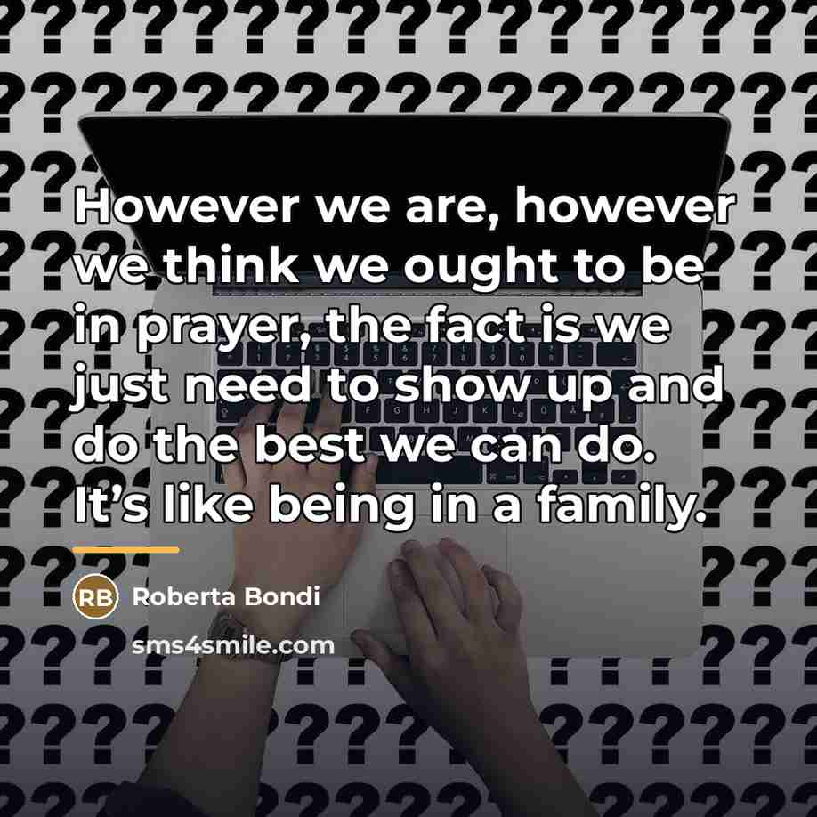 “However we are, however we think we ought to be…” quote by Roberta Bondi