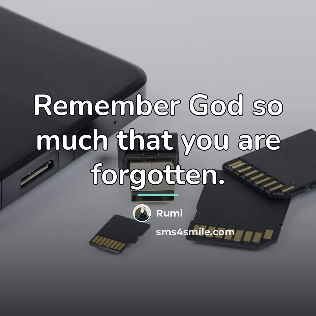 “Remember God so much that you are forgotten.…” quote by Rumi