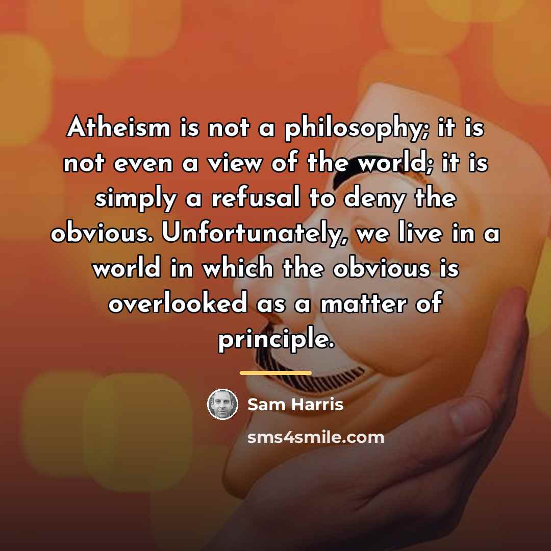 “Atheism is not a philosophy; it is not even a…” quote by Sam Harris