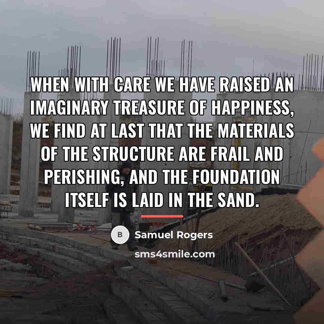 “When with care we have raised an imaginary treasure of…” quote by Samuel Rogers
