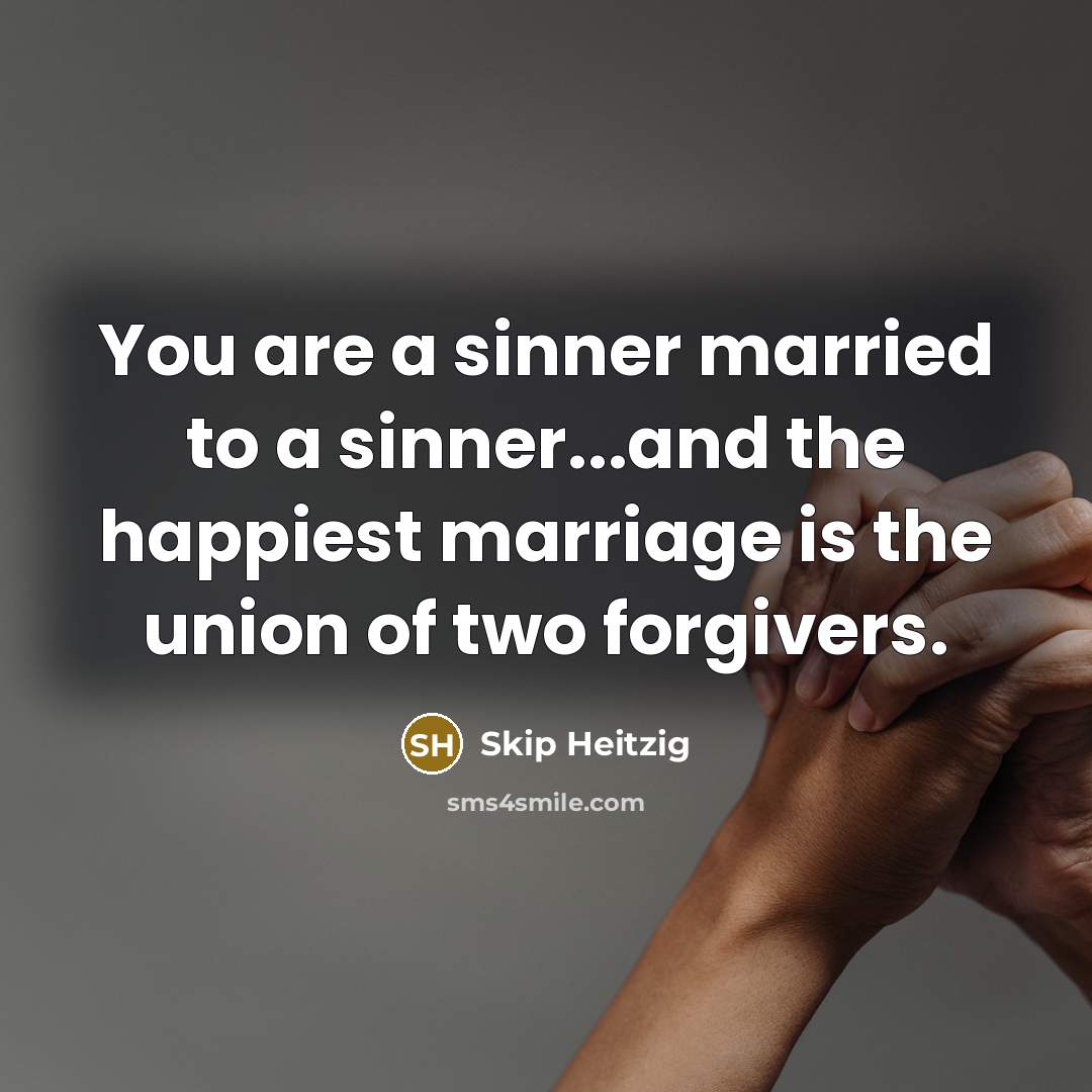 “You are a sinner married to a sinner...and the happiest…” quote by Skip Heitzig