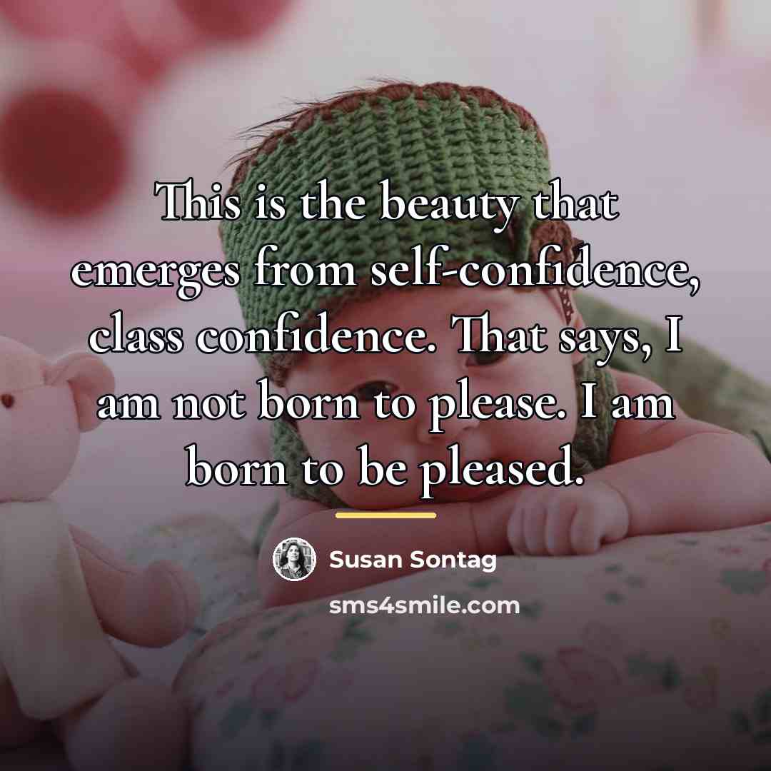 “This is the beauty that emerges from self-confidence, class confidence.…” quote by Susan Sontag