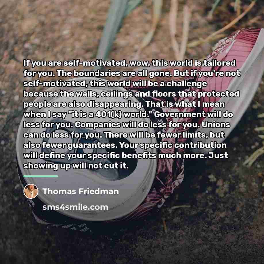“If you are self-motivated, wow, this world is tailored for…” quote by Thomas Friedman