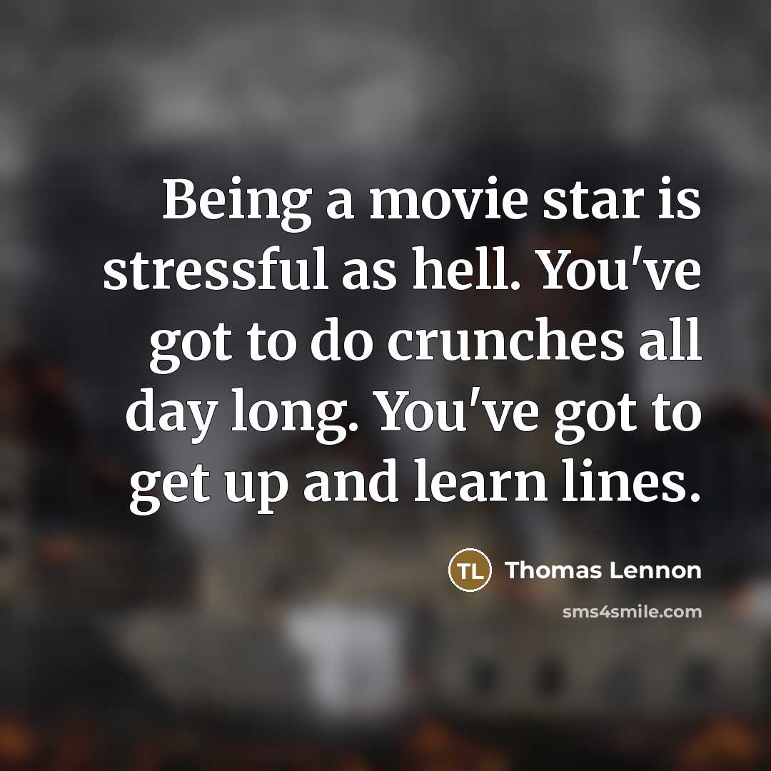 “Being a movie star is stressful as hell. You've got…” quote by Thomas Lennon
