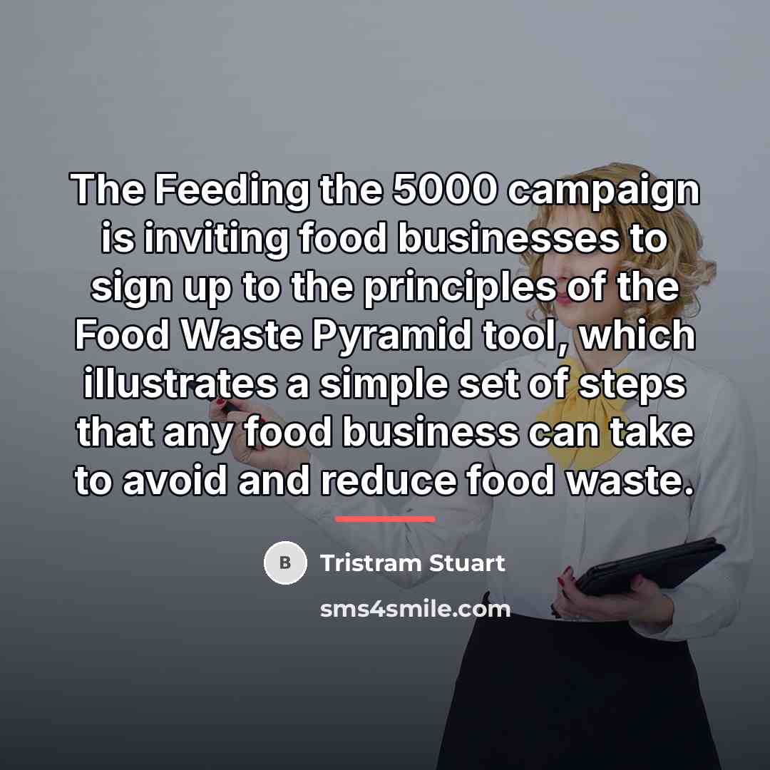 “The Feeding the 5000 campaign is inviting food businesses to…” quote by Tristram Stuart