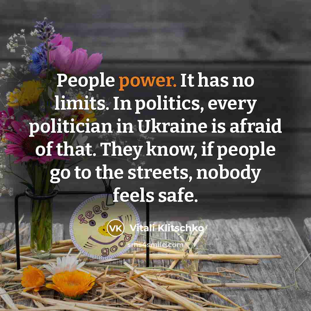 “People power. It has no limits. In politics, every politician…” quote by Vitali Klitschko