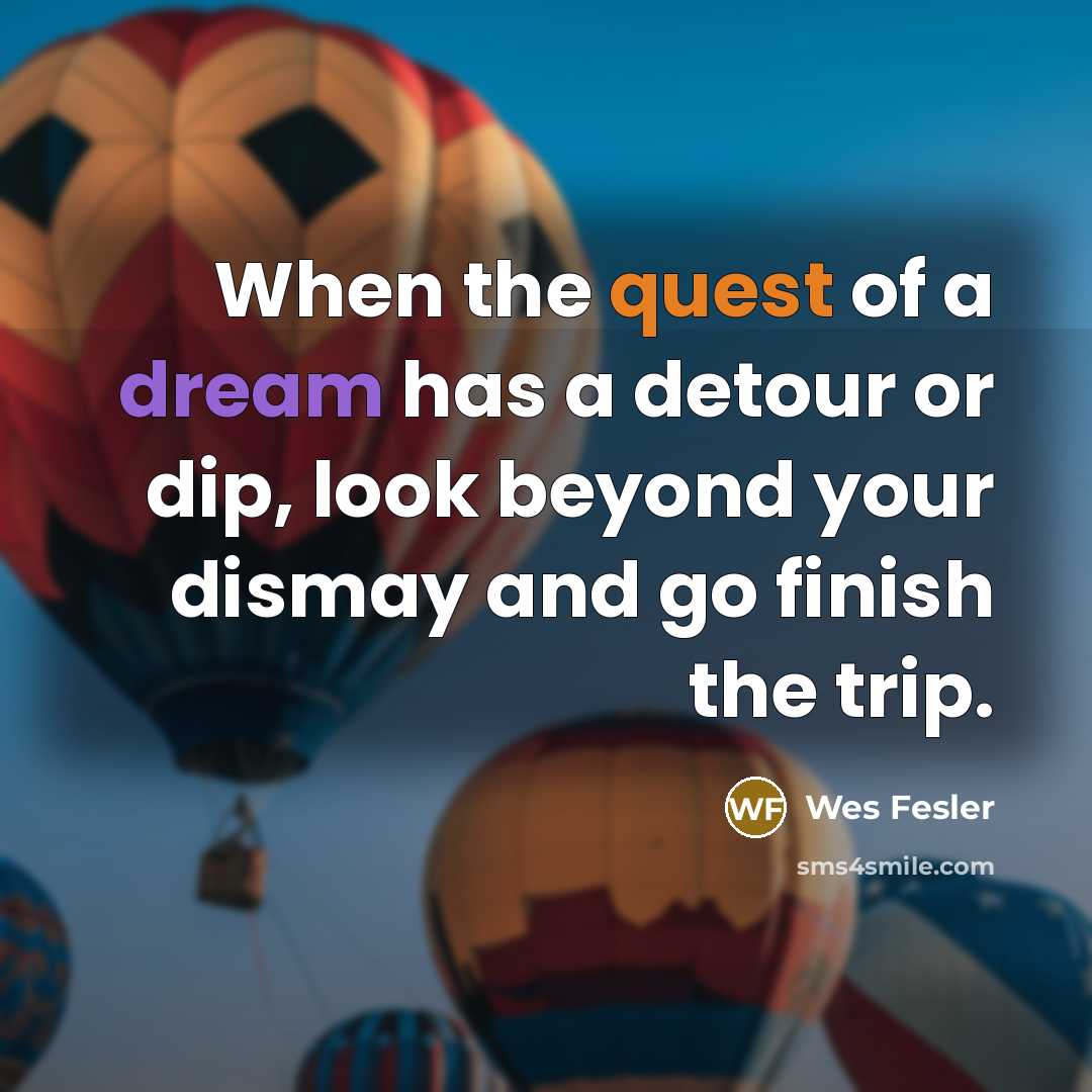 “When the quest of a dream has a detour or…” quote by Wes Fesler