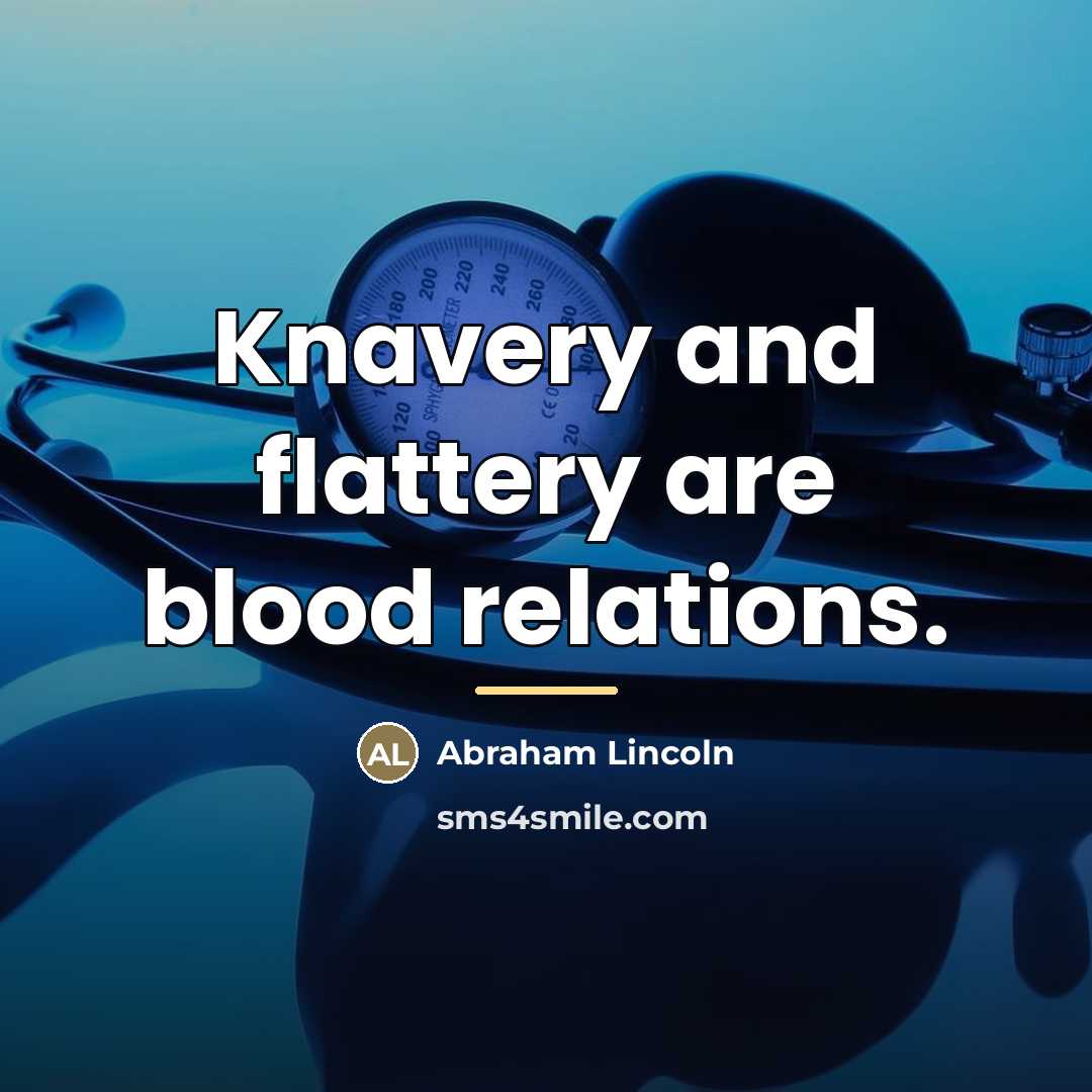 “Knavery and flattery are blood relations.…” quote by Abraham Lincoln