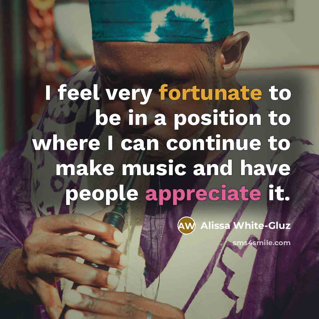 “I feel very fortunate to be in a position to…” quote by Alissa White-Gluz