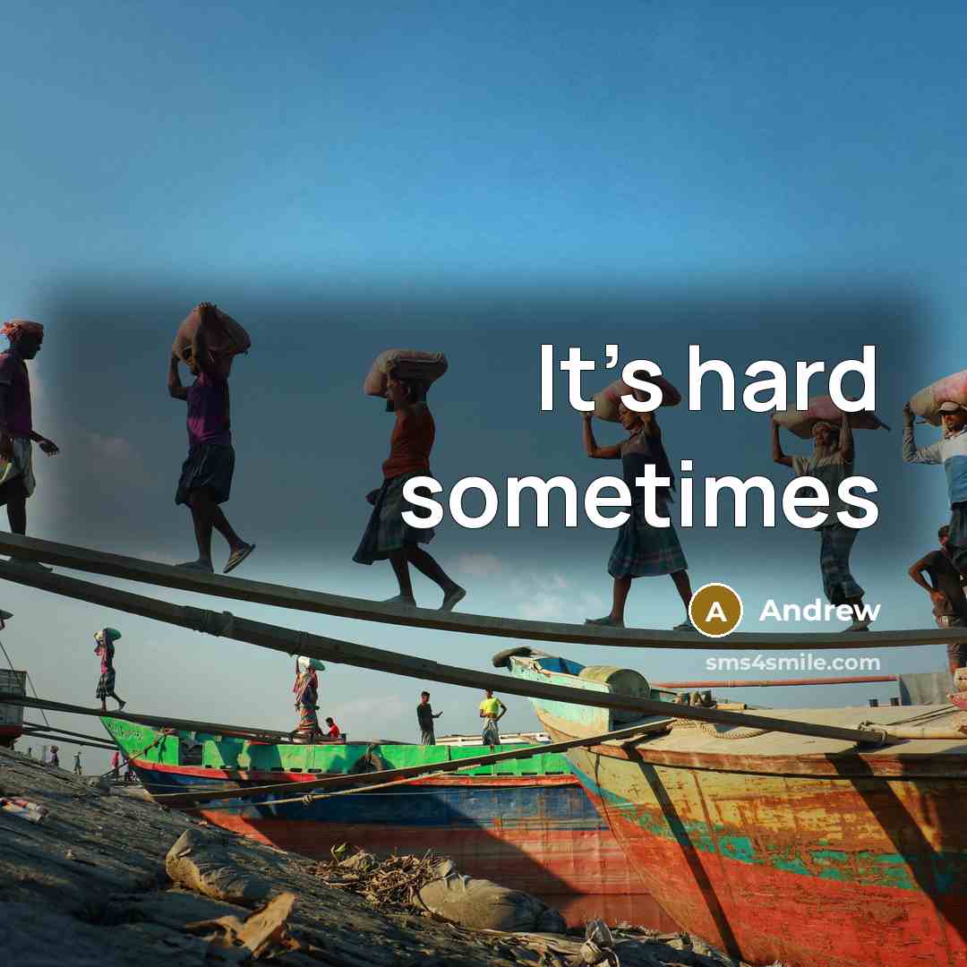 “It's hard sometimes…” quote by Andrew