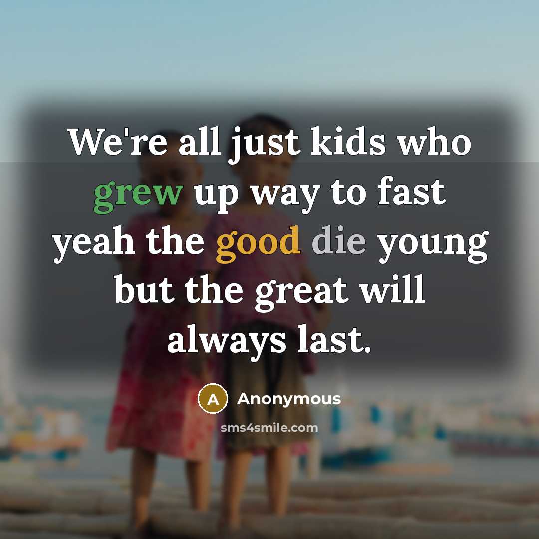 “We're all just kids who grew up way to fast…” quote by Anonymous