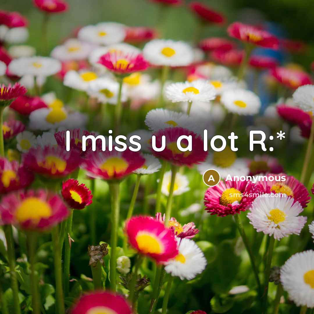 “I miss u a lot R:*…” quote by Anonymous