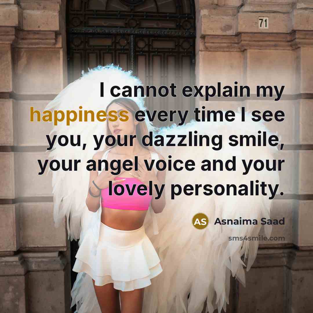 “I cannot explain my happiness every time I see you,…” quote by Asnaima Saad