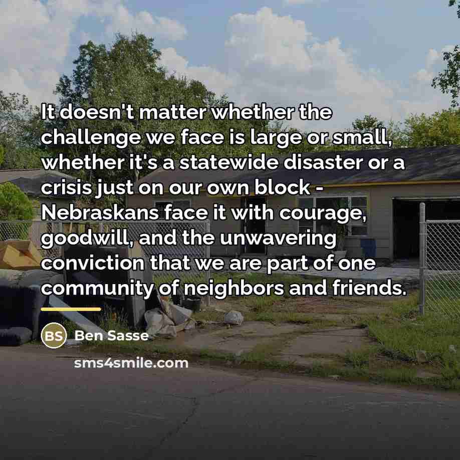 “It doesn't matter whether the challenge we face is large…” quote by Ben Sasse