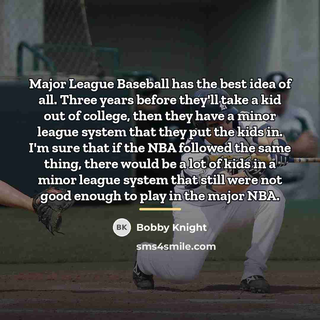 “Major League Baseball has the best idea of all. Three…” quote by Bobby Knight