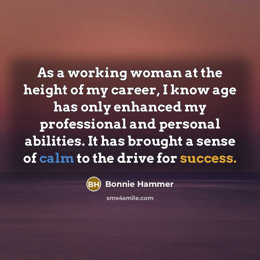 “As a working woman at the height of my career,…” quote by Bonnie Hammer