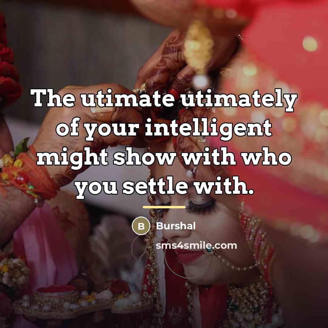 “The utimate utimately of your intelligent might show with who…” quote by Burshal