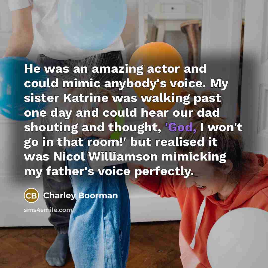 “He was an amazing actor and could mimic anybody's voice.…” quote by Charley Boorman