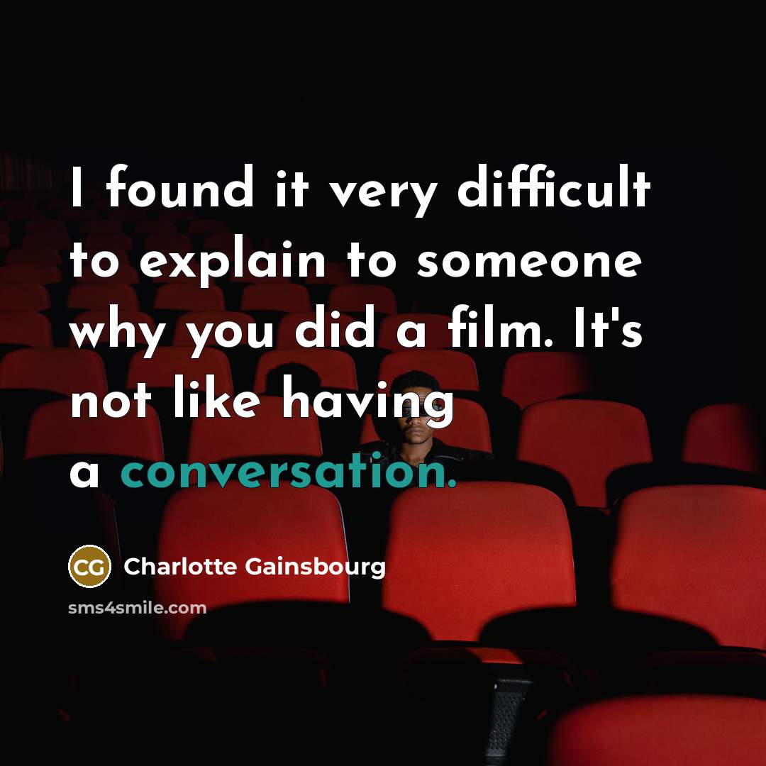 “I found it very difficult to explain to someone why…” quote by Charlotte Gainsbourg
