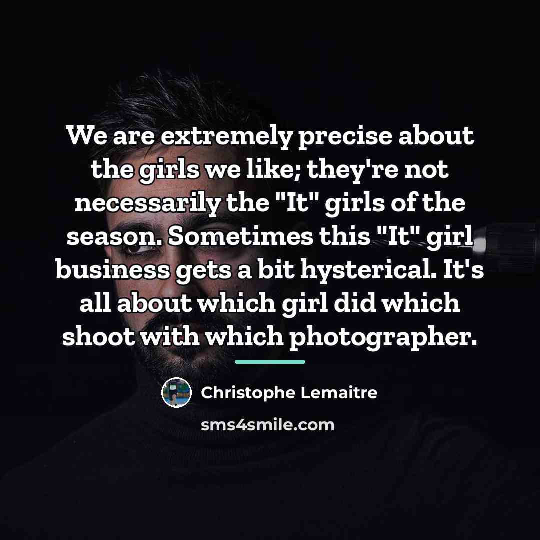 “We are extremely precise about the girls we like; they're…” quote by Christophe Lemaitre