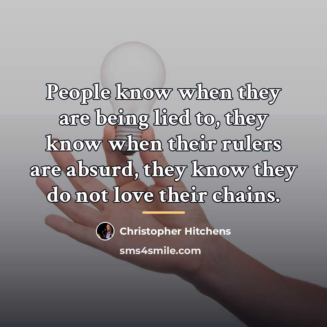 “People know when they are being lied to, they know…” quote by Christopher Hitchens