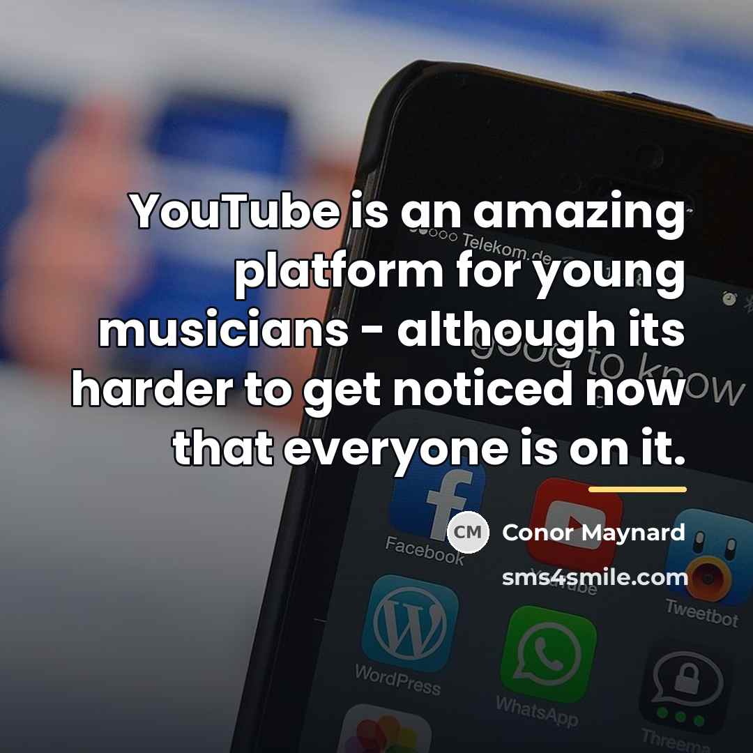 “YouTube is an amazing platform for young musicians - although…” quote by Conor Maynard