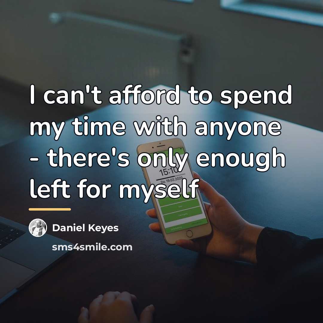 “I can't afford to spend my time with anyone -…” quote by Daniel Keyes
