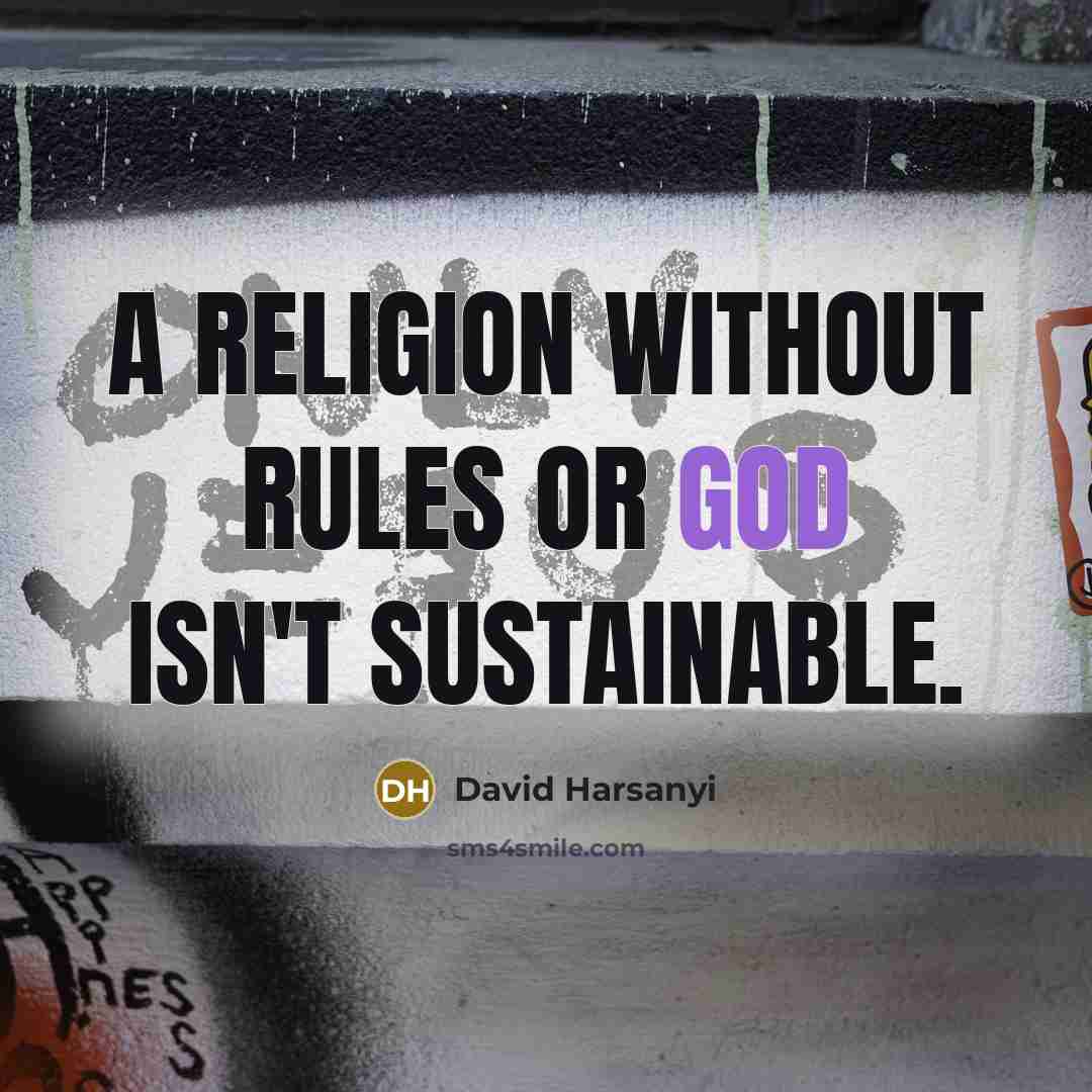 “A religion without rules or God isn't sustainable.…” quote by David Harsanyi