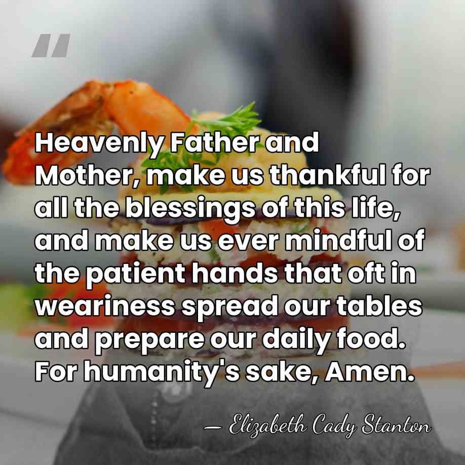 Heavenly Father and Mother, make us thankful for all the blessings of&hellip; - Elizabeth Cady Stanton