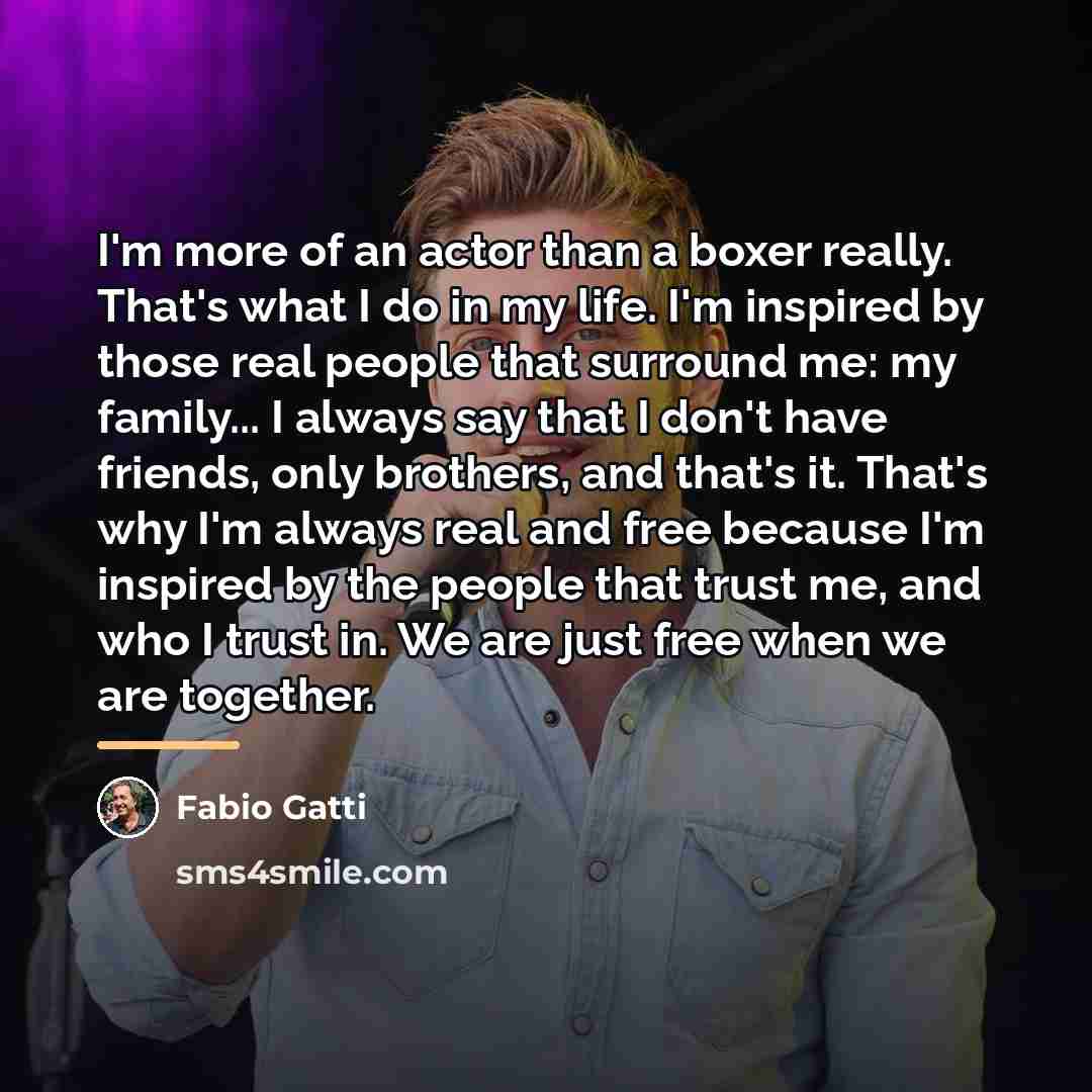 “I'm more of an actor than a boxer really. That's…” quote by Fabio Gatti