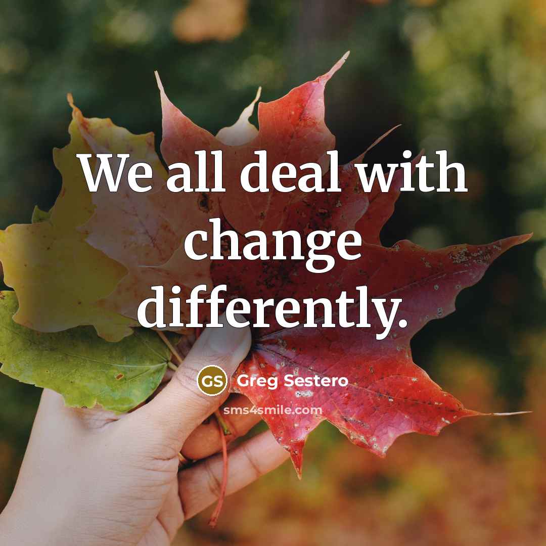 “We all deal with change differently.…” quote by Greg Sestero