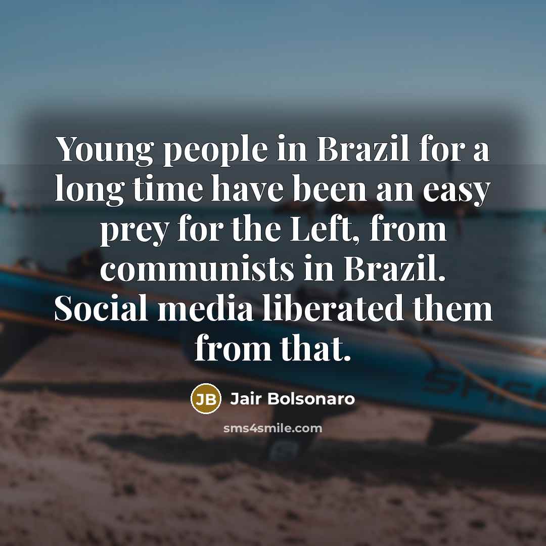 “Young people in Brazil for a long time have been…” quote by Jair Bolsonaro