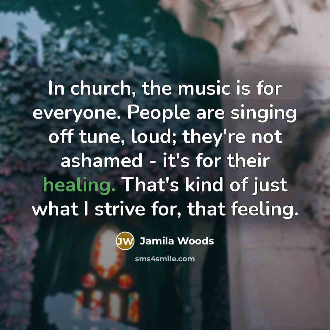 “In church, the music is for everyone. People are singing…” quote by Jamila Woods