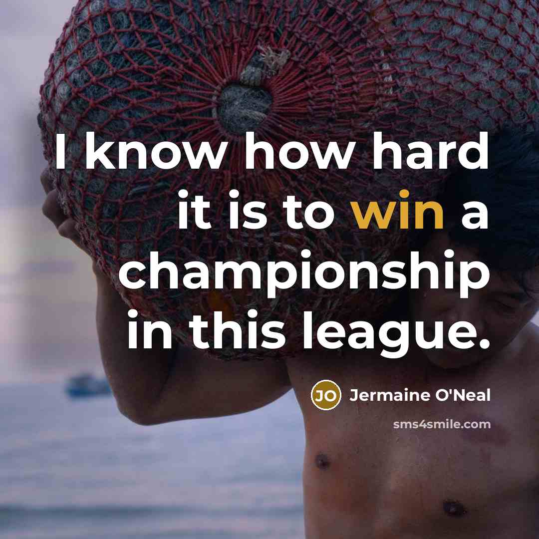 “I know how hard it is to win a championship…” quote by Jermaine O'Neal